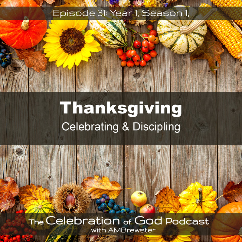 COG 31: Thanksgiving | Celebrating & Discipling