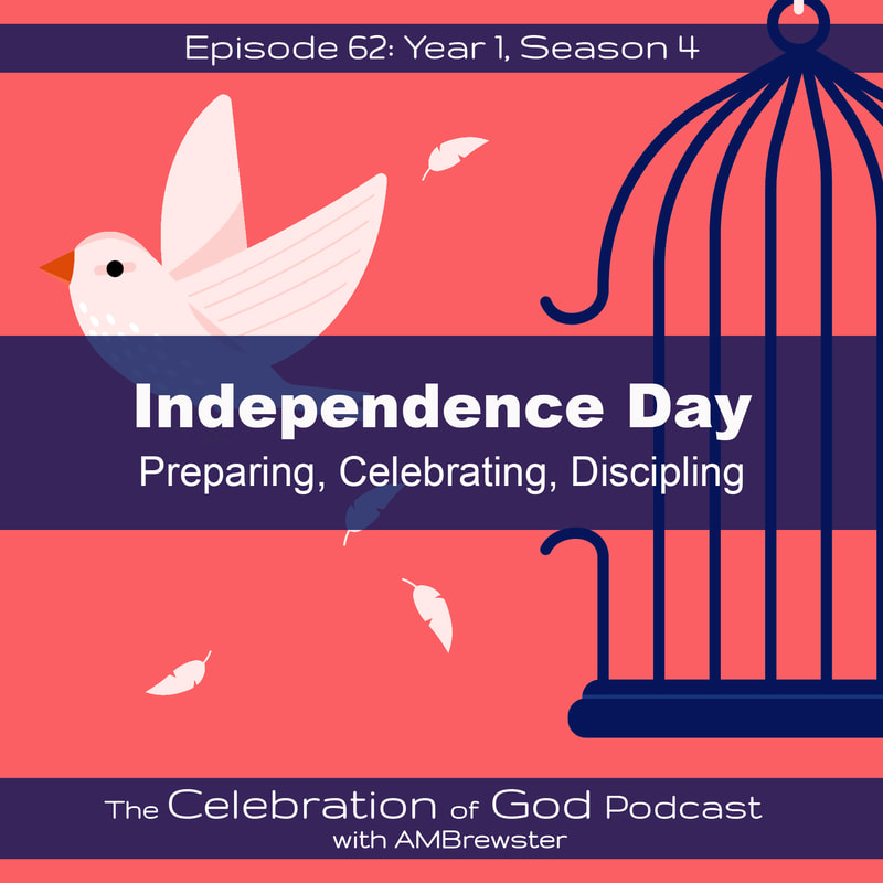 COG 62: Independence Day | Preparing, Celebrating, Discipling