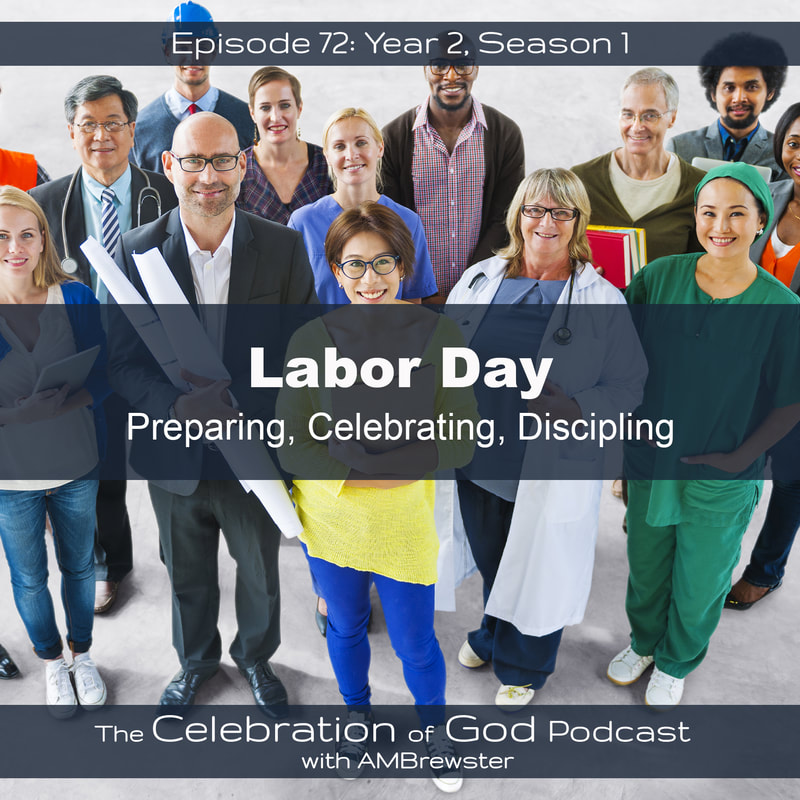 COG 72: Labor Day | Preparing, Celebrating, Discipling