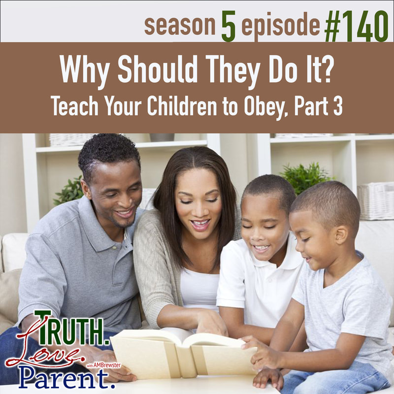 Why Should They Do It? | Teach Your Children to Obey, Part 3