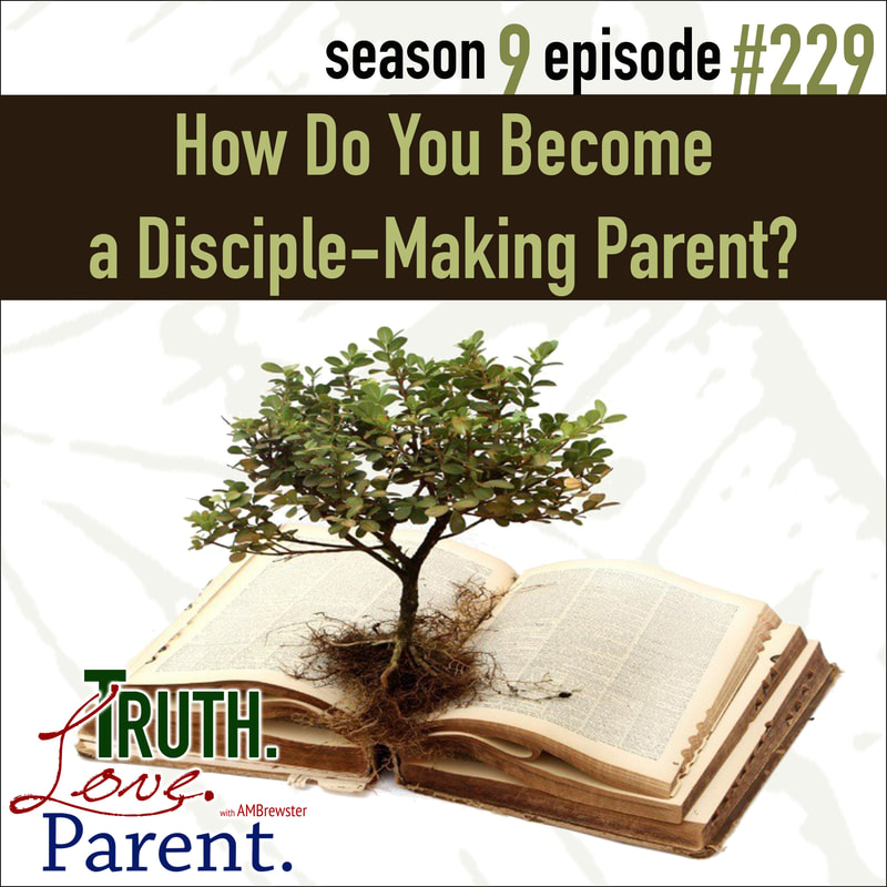 How Do You Become a Disciple-Making Parent?