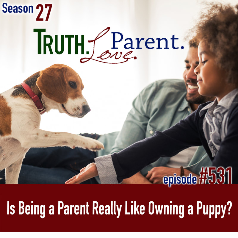 TLP 531: Is Being a Parent Really Like Owning a Puppy?