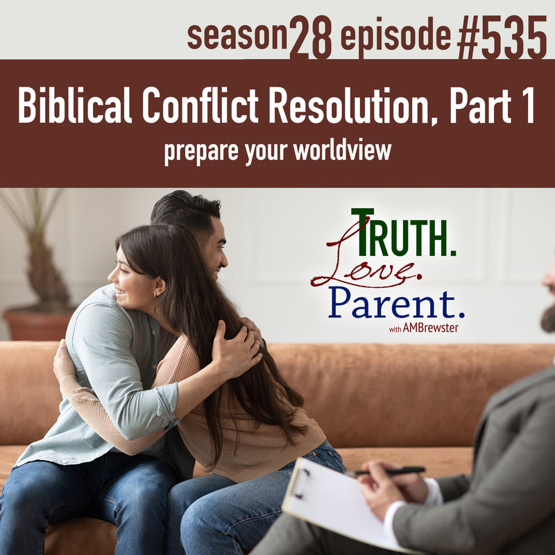 TLP 535: Biblical Conflict Resolution, Part 1 | prepare your worldview