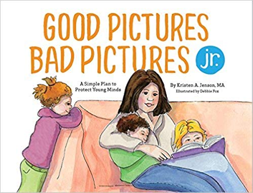 Good Pictures Bad Pictures Jr.: A Simple Plan to Protect Young Minds by Kristen A. Jenson