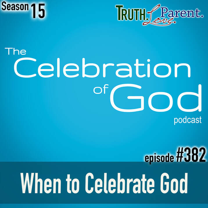 TLP 382: When to Celebrate God