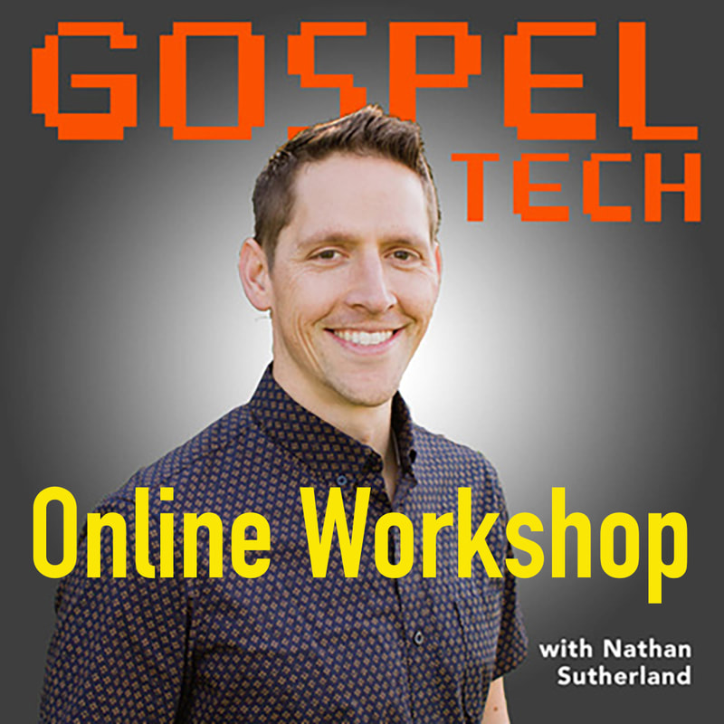 Gospel Tech Online Workshop Nathan Anna Sutherland podcast