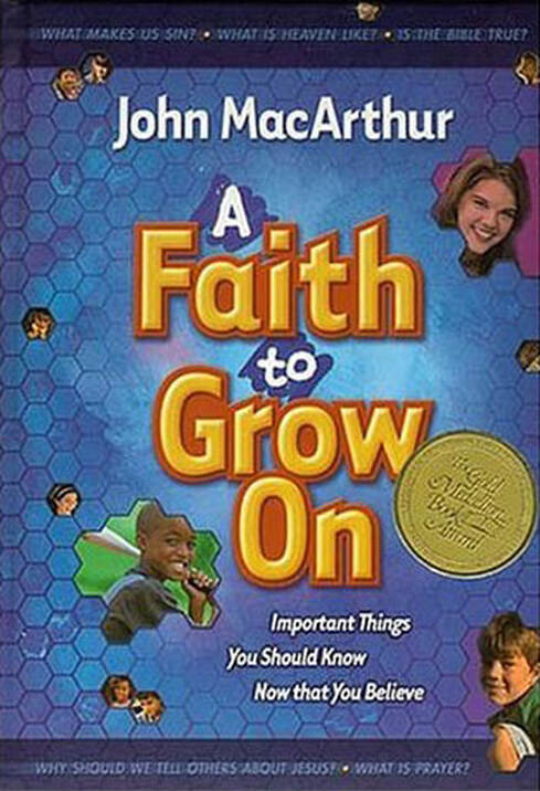 A Faith to Grow On important things you should know now that you believe ​by John MacArthur