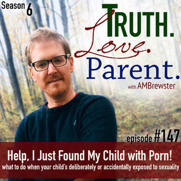 TLP 147 Help, I Just Found My Child with Porn! | what to do when your child’s deliberately or accidentally exposed to sexuality