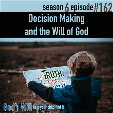 TLP 162: Decision Making and the Will of God