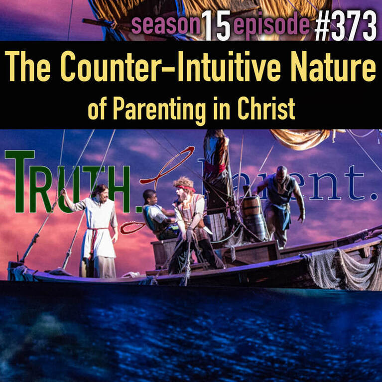 TLP 373: The Counter-Intuitive Nature of Parenting in Christ