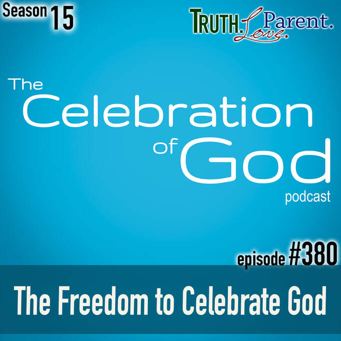 TLP 380 (COG 4): The Freedom to Celebrate God