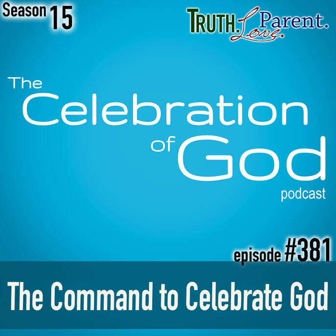 TLP 381 (COG 5): The Command to Celebrate God