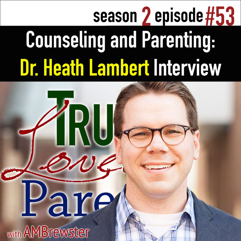 Counseling and Parenting: Heath Lambert Interview