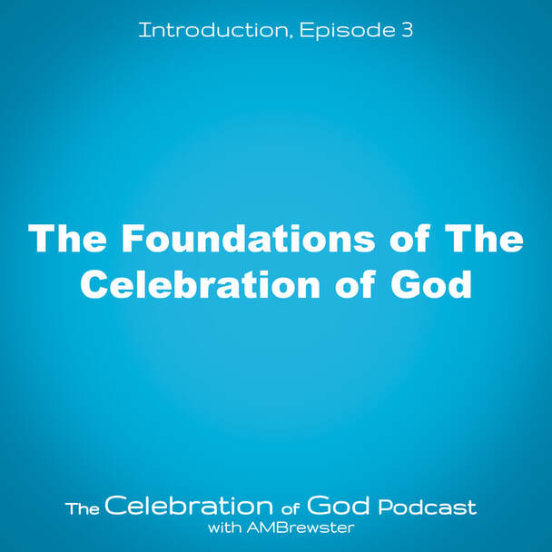  COG 3: The Foundations of The Celebration of God