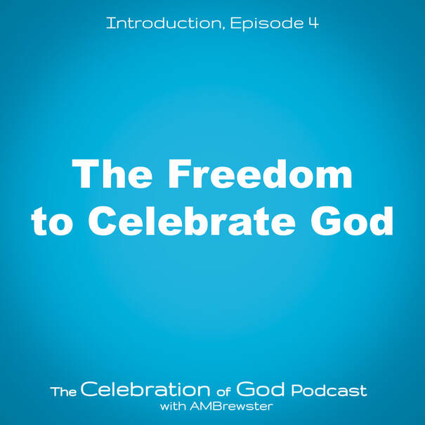  COG 4: The Freedom to Celebrate God