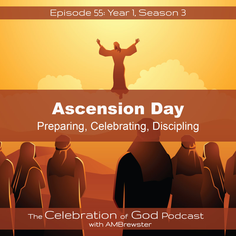 COG 55: Ascension | Preparing, Celebrating, Discipling