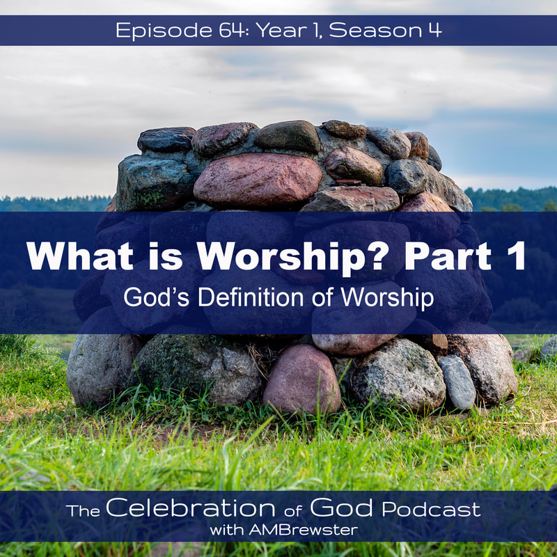 COG 64: God’s Definition of Worship | What is Worship? Part 1