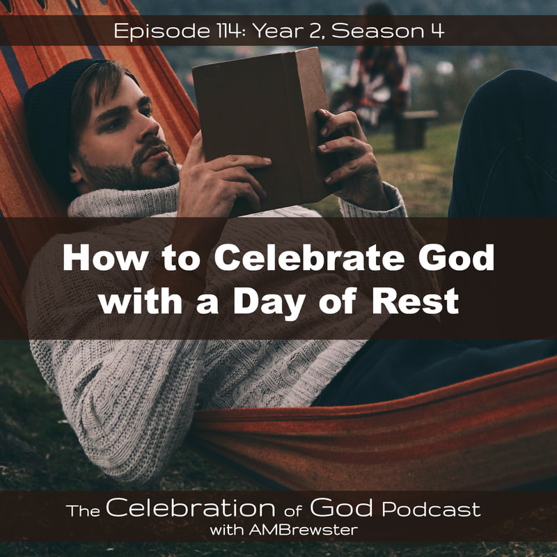 COG 114: How to Celebrate God with a Day of Rest