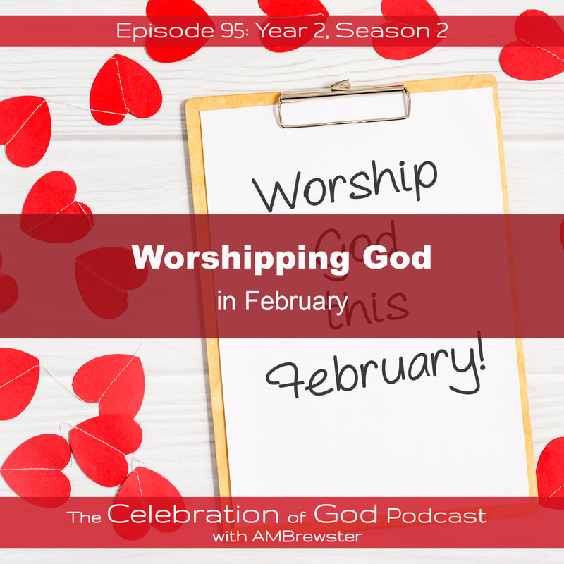 COG 95: Worshipping God in February