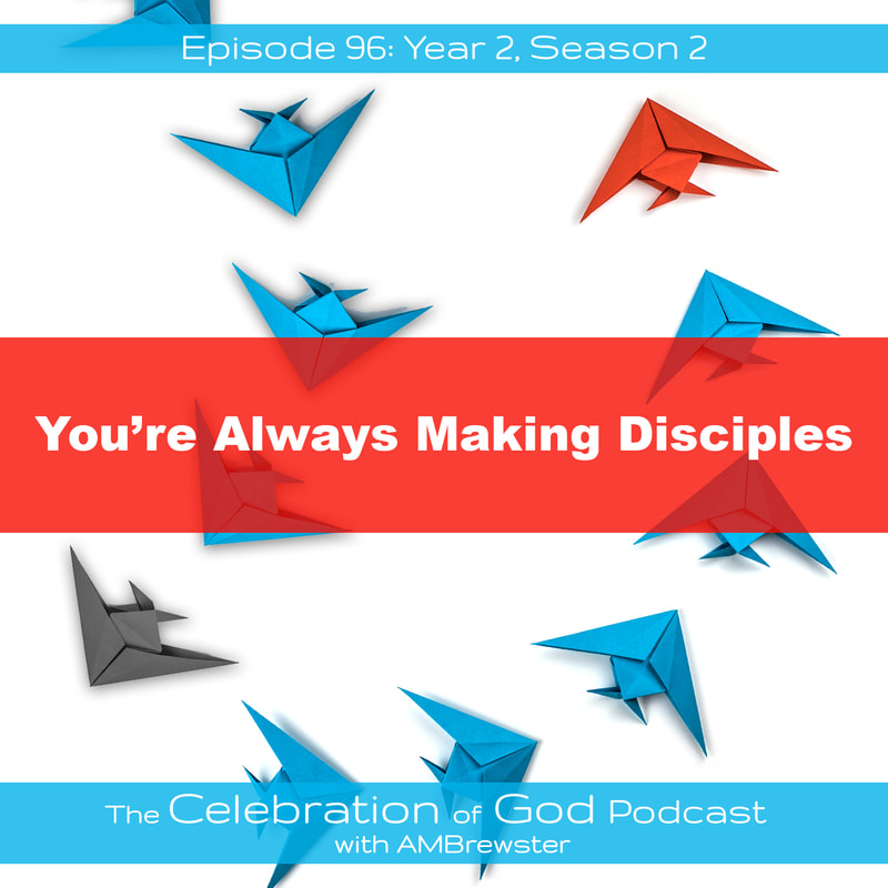COG 96: You’re Always Making Disciples