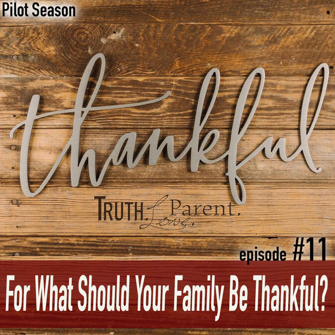  TLP 11: For What Should Your Family Be Thankful?
