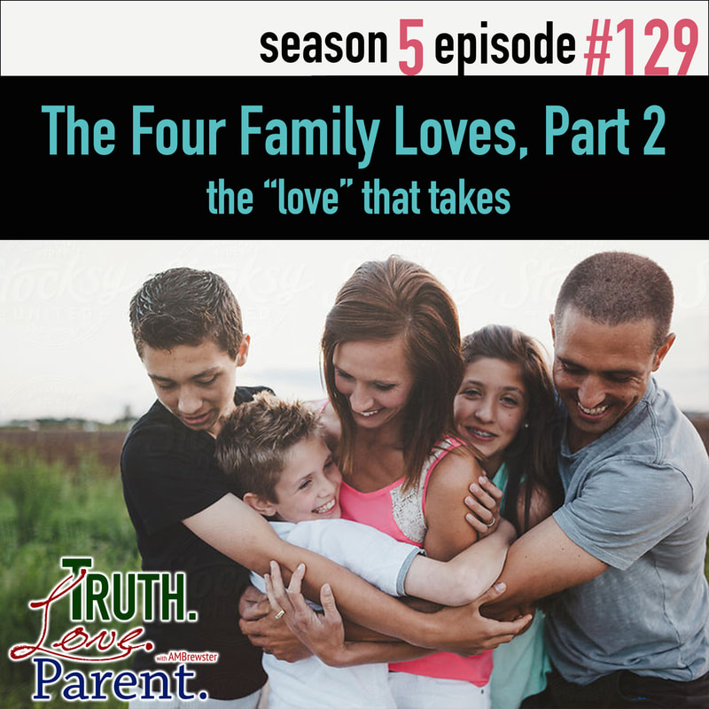 The Four Family Loves, Part 2 | the “love” that takes