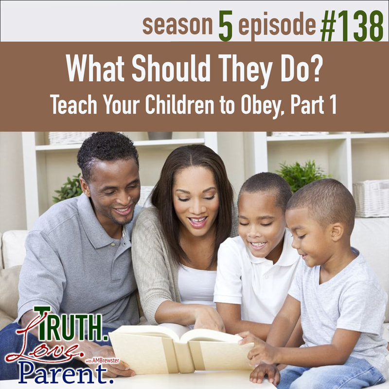 TLP 138: What Should They Do? | Teach Your Children to Obey, Part 1
