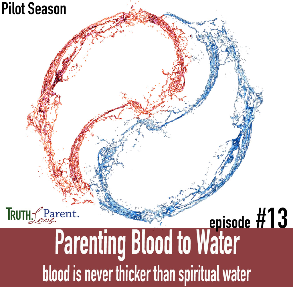Parenting Bloow to Water Blood is never thicker than spiritual water