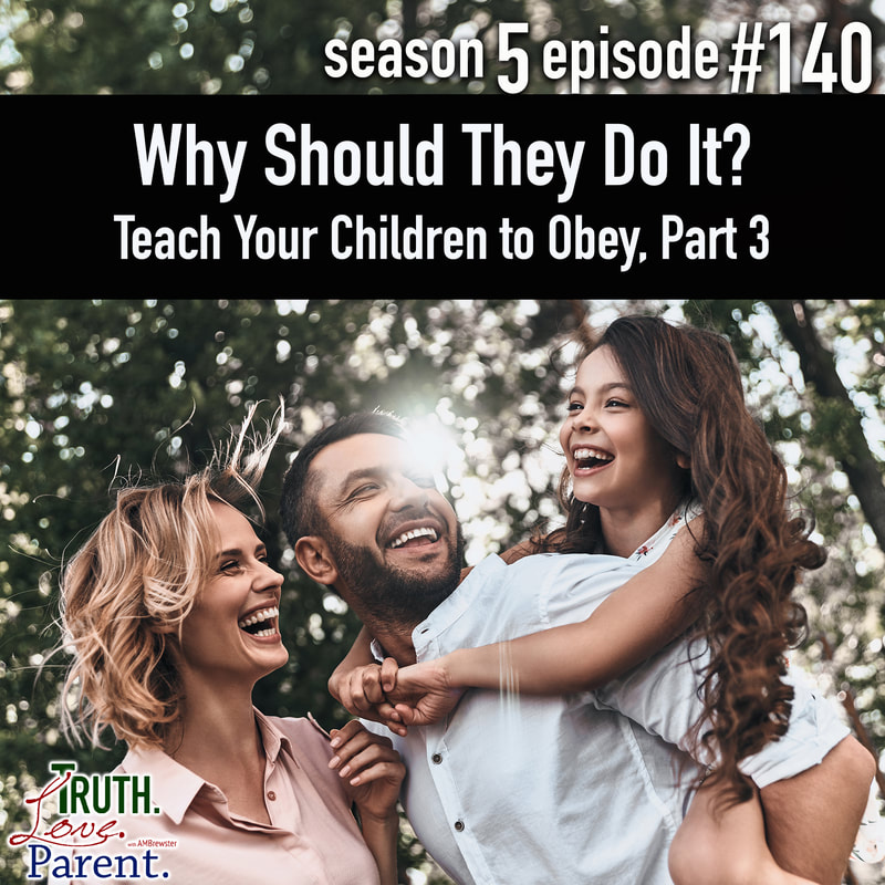 TLP 140: Why Should They Do It? | Teach Your Children to Obey, Part 3