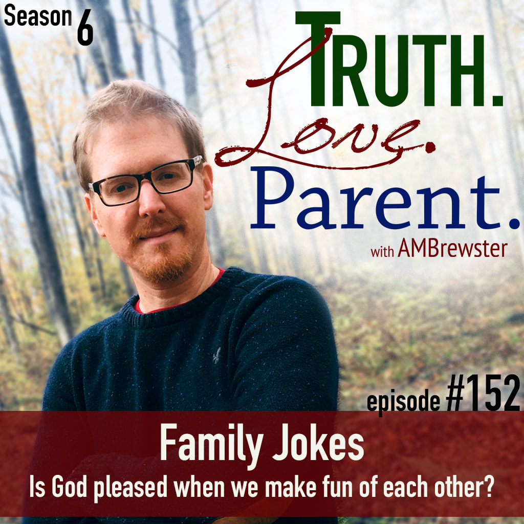 Family Jokes | is God pleased when we make fun of each other?