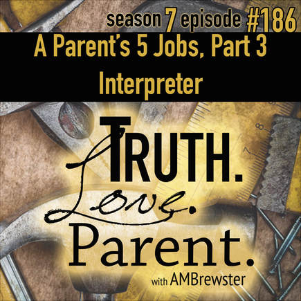 TLP 186: A Parent’s 5 Jobs, Part 3 | Interpreter