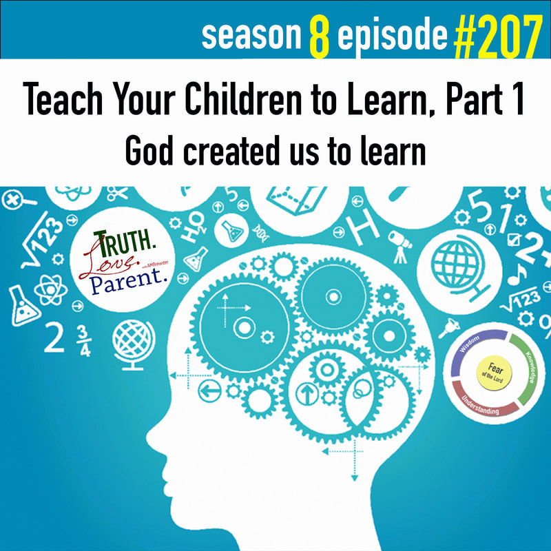 TLP 207: Teach Your Children to Learn, Part 1 | God created us to learn