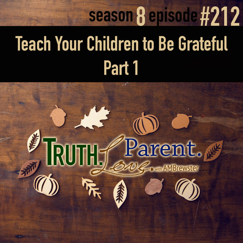 TLP 212: Teach Your Children to Be Grateful, Part 1
