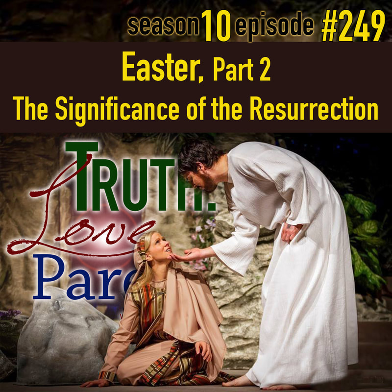  TLP 249: Easter, Part 2: The Significance of the Resurrection