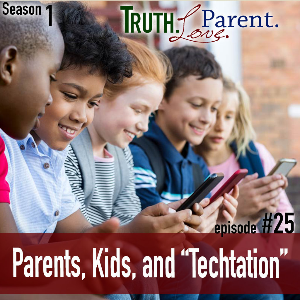 TLP 25: Parents, Kids, and Techtation
