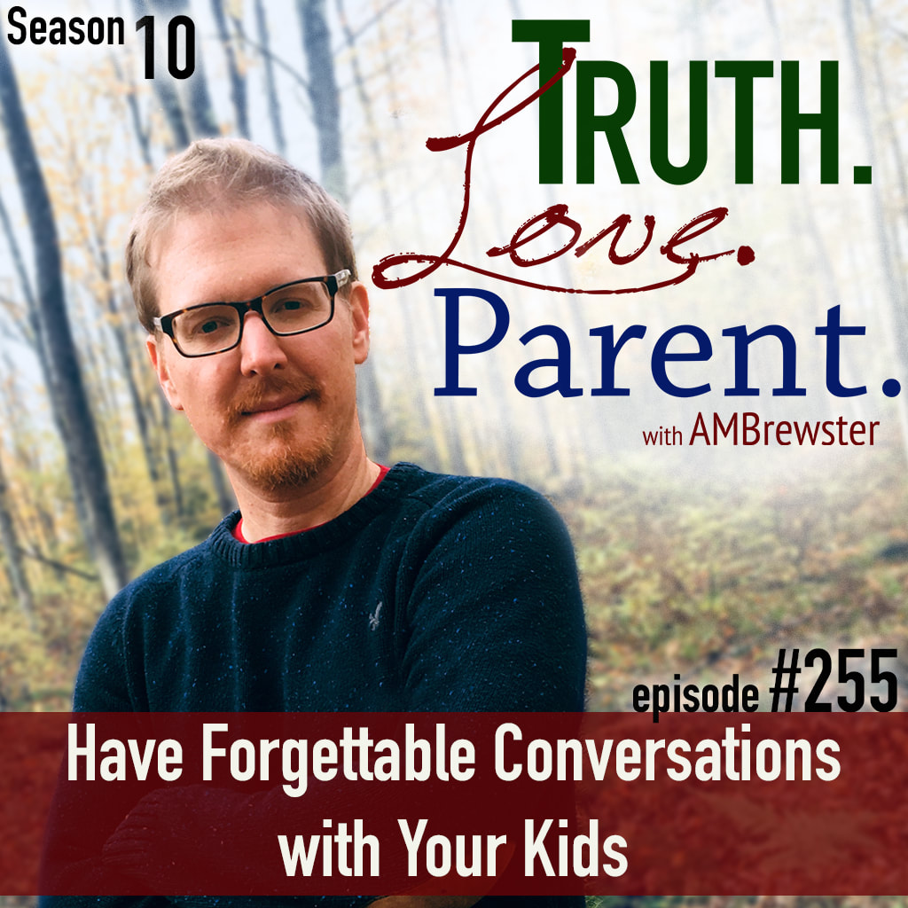 Have Forgettable Conversations with Your Kids