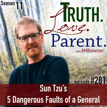 TLP 281: Sun Tzu’s 5 Dangerous Faults of a General