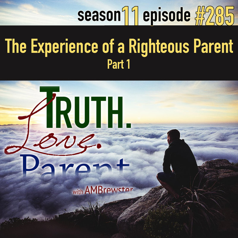 The Experience of a Righteous Parent, Part 1