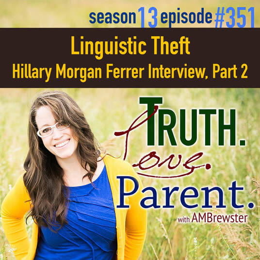 TLP 351: Linguistic Theft | Hillary Morgan Ferrer Interview, Part 2