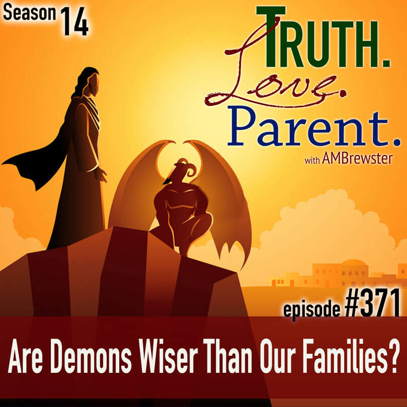  TLP 371: Are Demons Wiser Than Our Families?