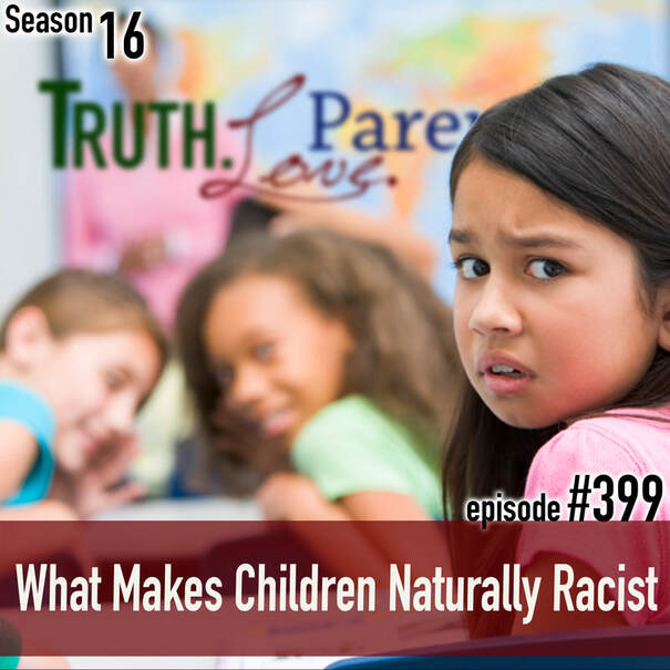 TLP 399: What Makes Children Naturally Racist