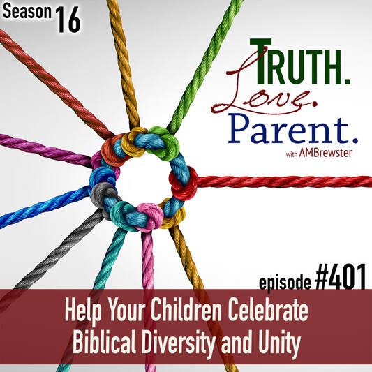 TLP 401: Help Your Children Celebrate Biblical Diversity and Unity