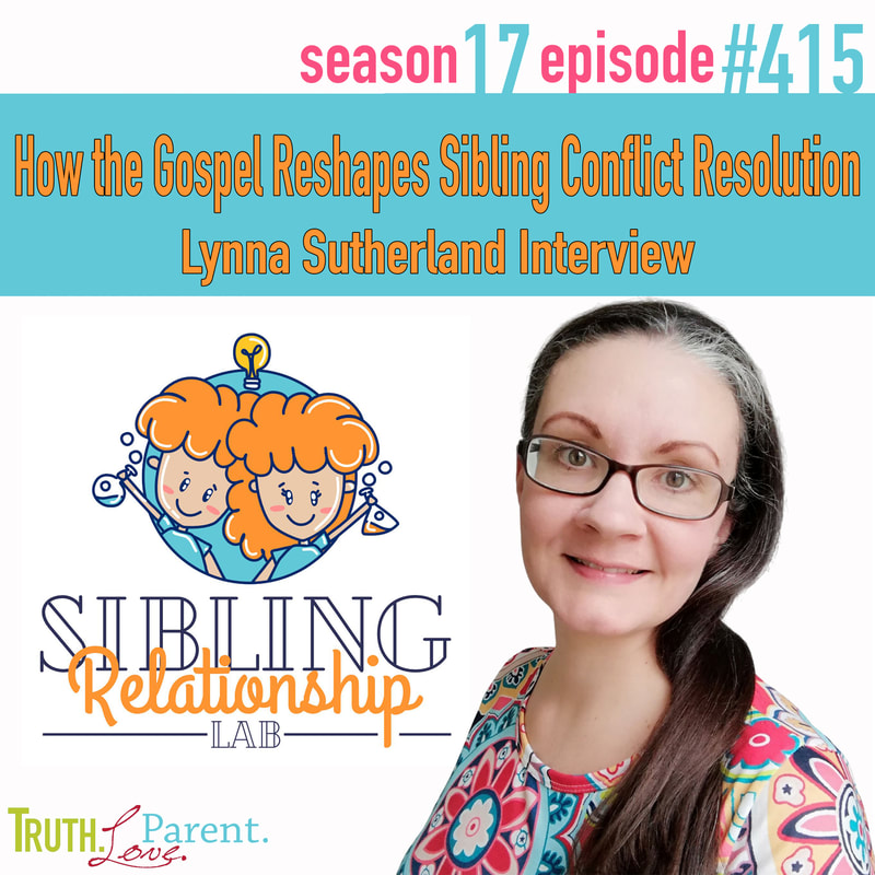 TLP 415: How the Gospel Reshapes Sibling Conflict Resolution | Lynna Sutherland Interview