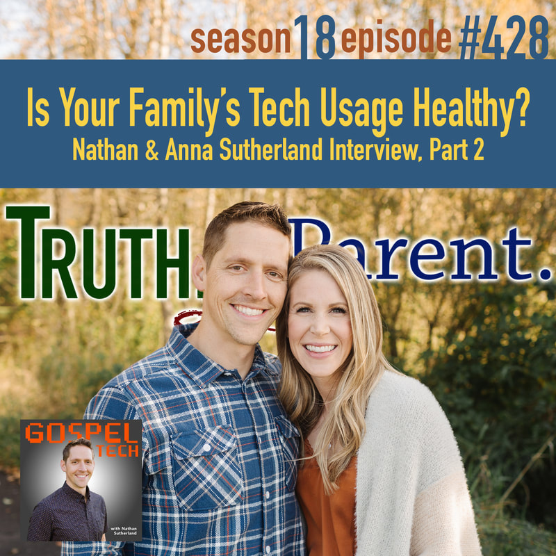 TLP 428: Is Your Family’s Tech Usage Healthy? | Nathan & Anna Sutherland Interview, Part 2