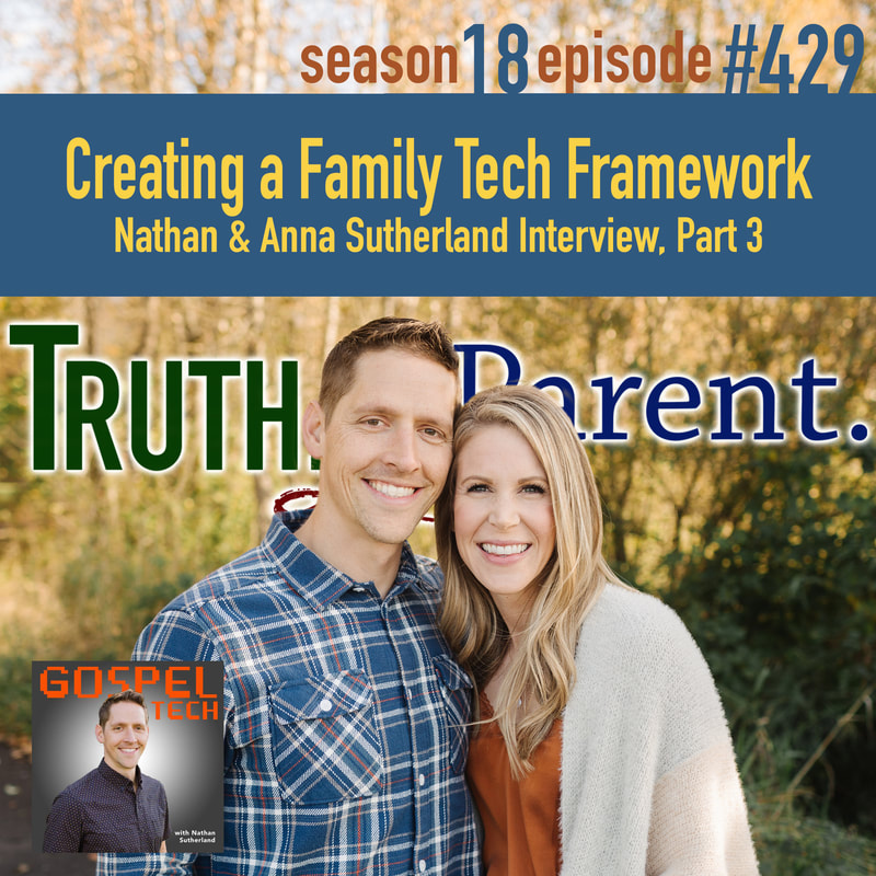 TLP 429: Creating a Family Tech Framework | Nathan & Anna Sutherland Interview, Part 3