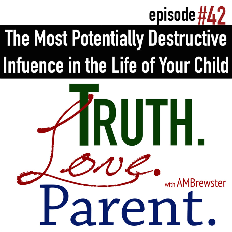 The Most Potentially Destructive Influence in the Life of Your Child
