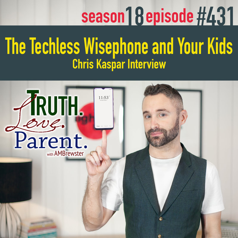 TLP 431: The Techless Wisephone and Your Kids | Chris Kaspar Interview