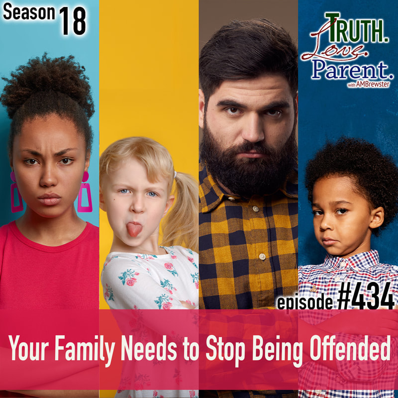 TLP 434: Your Family Needs to Stop Being Offended