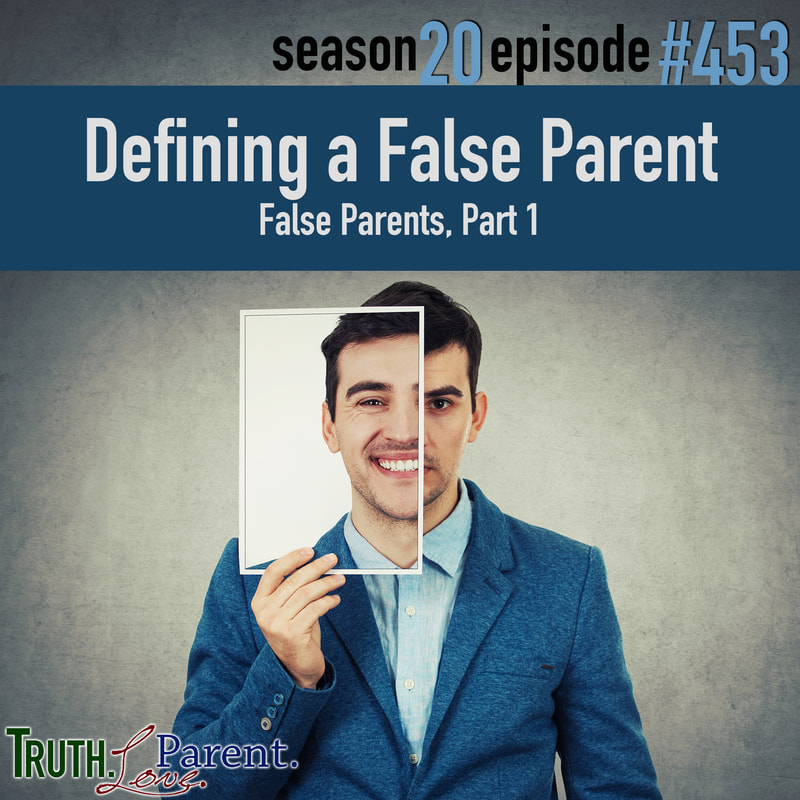 TLP 453: Defining a False Parent | False Parents, Part 1