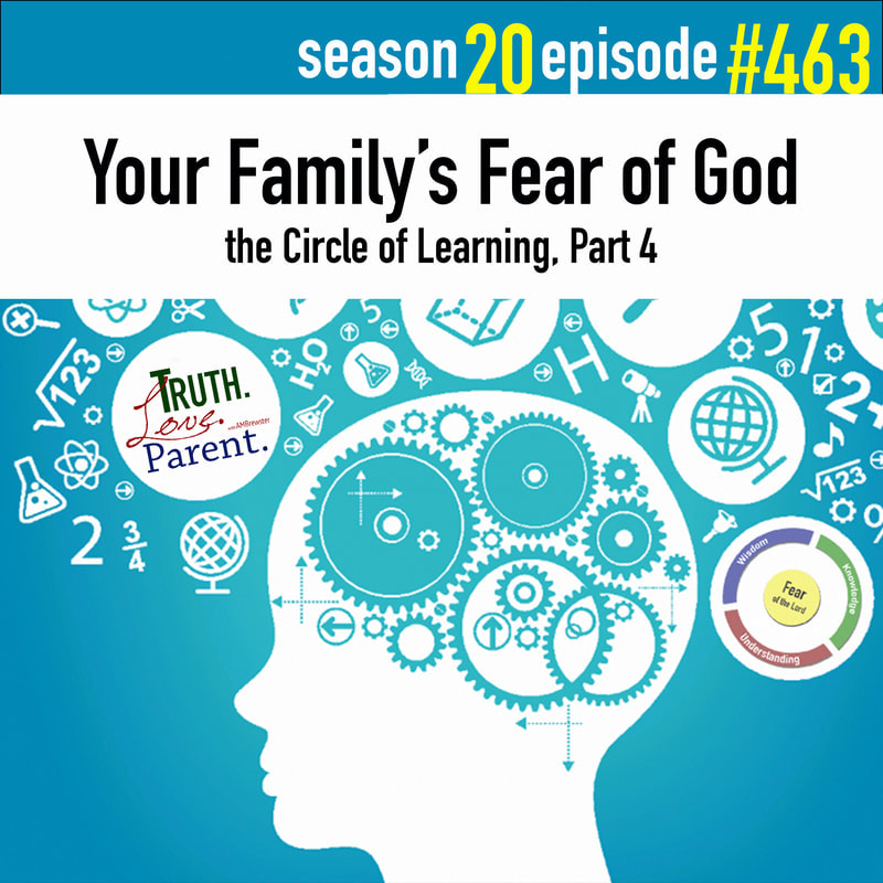 TLP 463: Your Family’s Fear of God | the Circle of Learning, Part 4